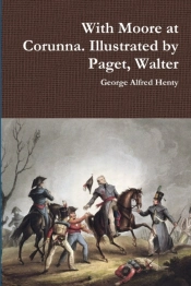 With Moore At Corunna. Illustrated By Paget, Walter