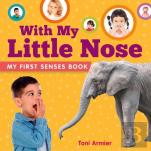 With My Little Nose (My First Senses Book)