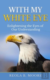 With My White Eye: Enlightening The Eyes