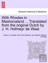 With Rhodes In Mashonaland ... Translated From The Original Dutch By J. H. Hofmeyr De Waal.