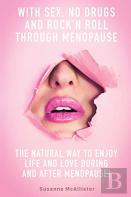 With Sex, No Drugs And Rock'N Roll Through Menopause
