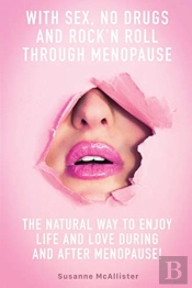 With Sex, No Drugs And Rock'N Roll Through Menopause