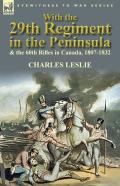 With The 29th Regiment In The Peninsula & The 60th Rifles In Canada, 1807-1832