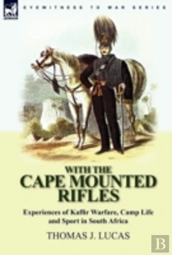 Bertrand.pt - With The Cape Mounted Rifles-Experiences Of Kaffir Warfare, Camp Life And Sport In South Africa