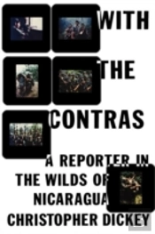 With The Contras: A Reporter In The Wild