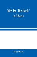 With The ''Die-Hards'' In Siberia
