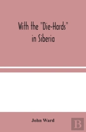 With The 'Die-Hards' In Siberia