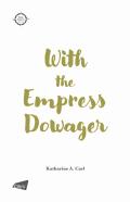 With The Empress Dowager