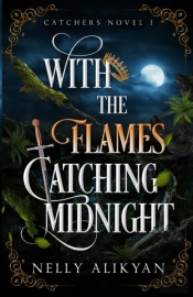 With The Flames Catching Midnight