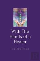With The Hands Of A Healer