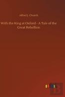 With The King At Oxford - A Tale Of The Great Rebellion