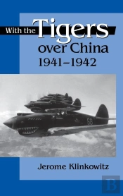 With The Tigers Over China, 1941-1942