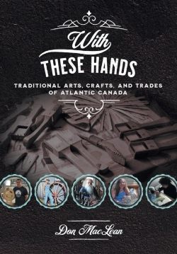 Bertrand.pt - With These Hands: Traditional Arts, Crafts, And Trades Of Atlantic Canada