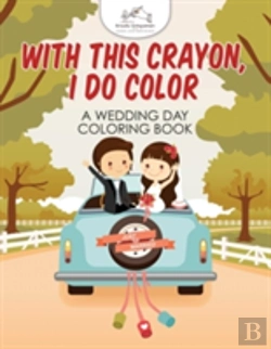 Bertrand.pt - With This Crayon, I Do Color - A Wedding Day Coloring Book