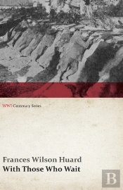 With Those Who Wait (Wwi Centenary Series)