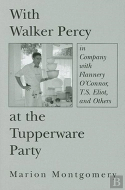 Bertrand.pt - With Walker Percy At The Tupperware Party Â€“ In Company With Flannery O`Connor, T.S. Eliot, And Others