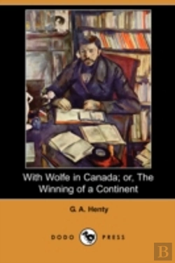 Bertrand.pt - With Wolfe In Canada; Or, The Winning Of A Continent (Dodo Press)