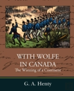 Bertrand.pt - With Wolfe In Canada The Winning Of A Continent