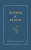 Wither And Bloom