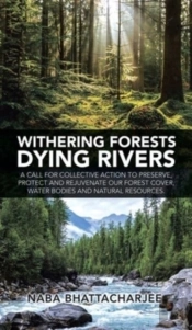 Withering Forests Dying Rivers