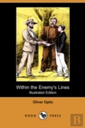 Within The Enemy'S Lines (Illustrated Edition) (Dodo Press)