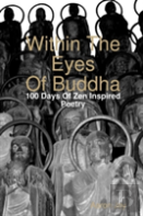 Within The Eyes Of Buddha: 100 Days Of Zen Inspired Poetry