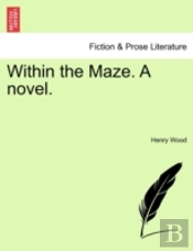 Within The Maze. A Novel.