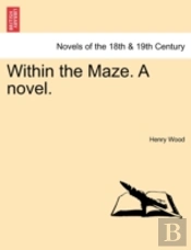 Within The Maze. A Novel.