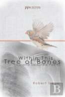 Within This Tree Of Bones