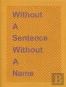 Without A Sentence Without A Name
