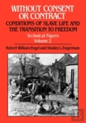 Without Consent Or Contractconditions Of Slave Life And The Transition To Freedom