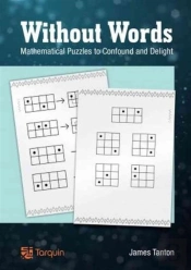 Without Words: Mathematical Puzzles To Confound And Delight