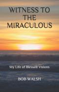 Witness To The Miraculous