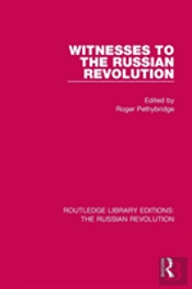 Witnesses To The Russian Revolution