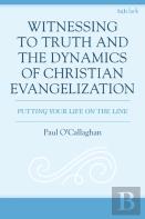 Witnessing To Truth And The Dynamics Of Christian Evangelization
