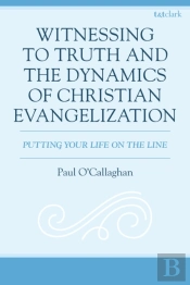 Witnessing To Truth And The Dynamics Of Christian Evangelization