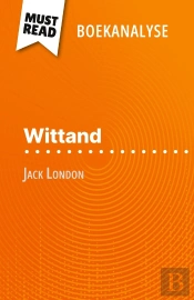 Wittand Van Jack London (Boekanalyse) : Volledige Analyse En Gedetailleerde Samenvatting Van Het Werk
