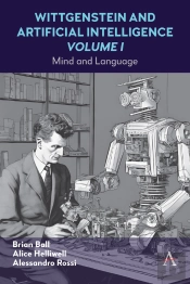 Wittgenstein And Artificial Intelligence, Volume I