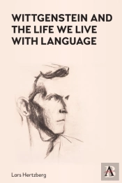 Wittgenstein And The Life We Live With Language