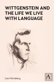 Wittgenstein And The Life We Live With Language