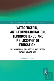 Wittgenstein, Anti-Foundationalism, Technoscience And Philosophy Of Education