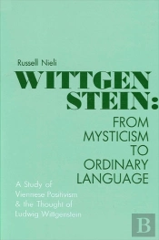 Wittgenstein: From Mysticism To Ordinary Language
