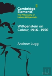 Wittgenstein On Colour, 1916â€“1950