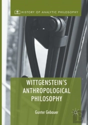 Wittgenstein'S Anthropological Philosophy
