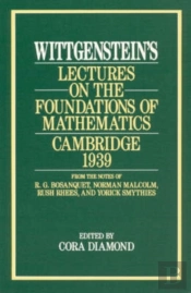 Wittgenstein`S Lectures On The Foundations Of Mathematics, Cambridge, 1939