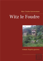 Witz Le Foudre ; Roman D'Après-Guerres