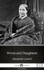 Wives And Daughters By Elizabeth Gaskell - Delphi Classics (Illustrated)