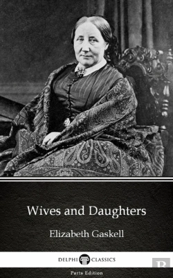 Bertrand.pt - Wives And Daughters By Elizabeth Gaskell - Delphi Classics (Illustrated)