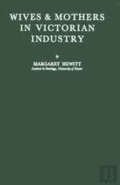 Wives And Mothers In Victorian Industry