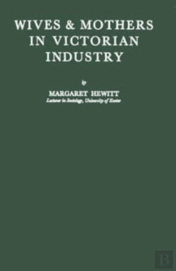 Bertrand.pt - Wives And Mothers In Victorian Industry